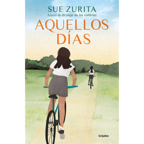 Aquellos días, de Sue Zurita., vol. 1.0. Editorial Grijalbo, tapa blanda, edición 1.0 en español, 2023