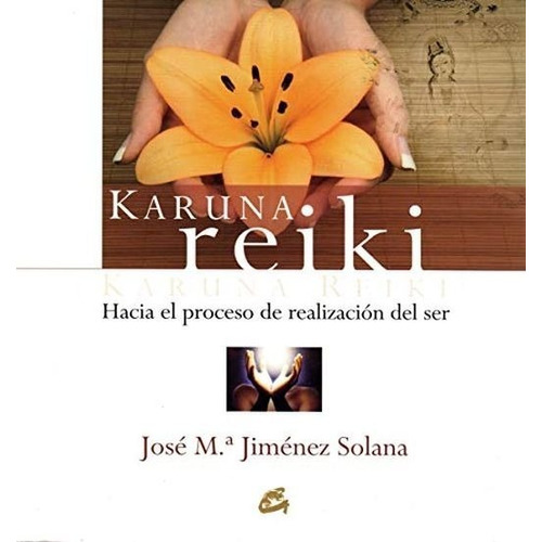 Karuna Reiki. Hacia El Proceso De Realización Del Ser