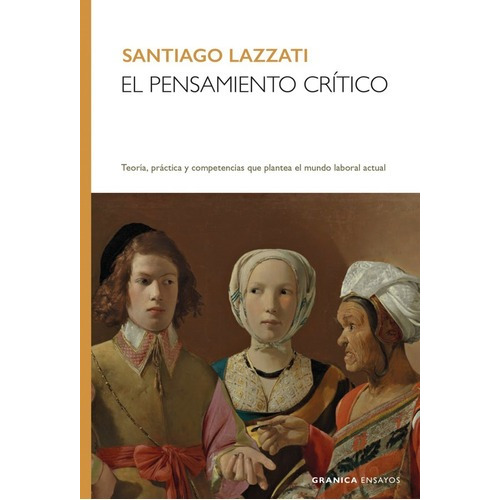 Libro El Pensamiento Crítico - Santiago Lazzati - Granica