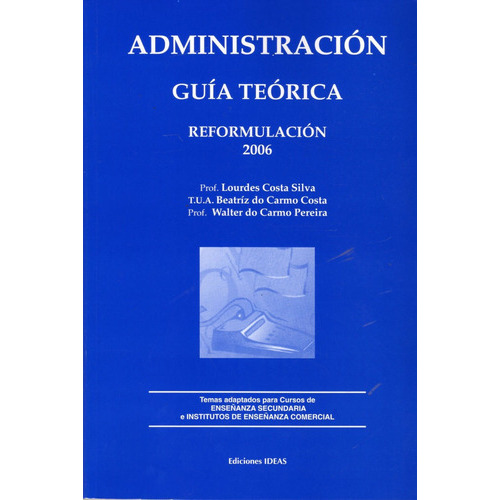 Administración Guía Teórica /, De Costa Silva. Editorial Ideas, Tapa Blanda En Español