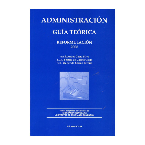 Administración Guía Teórica /, De Costa Silva. Editorial Ideas, Tapa Blanda En Español