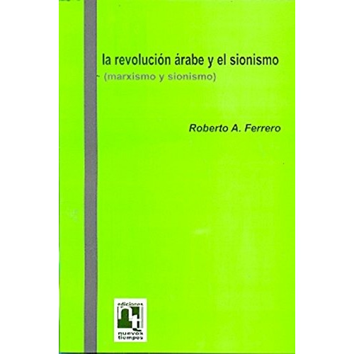 La Revolucion Arabe Y El Sionismo, De Roberto Ferrero. Editorial Nuevos Tiempos, Tapa Blanda En Español