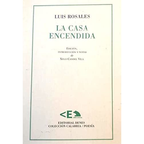 Casa Encendida, La, de Luis Rosales. Editorial DENES, tapa blanda en español, 2017