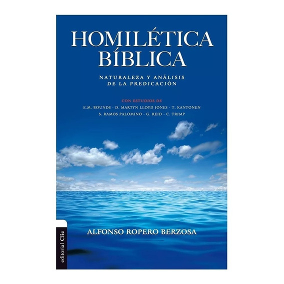 Homilética Bíblica: Naturaleza Y Análisis De La Predicación