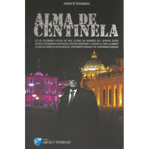 Alma De Centinela, De Casaubon Javier R. Editorial Ediciones Argentinidad, Tapa Blanda En Español, 2018