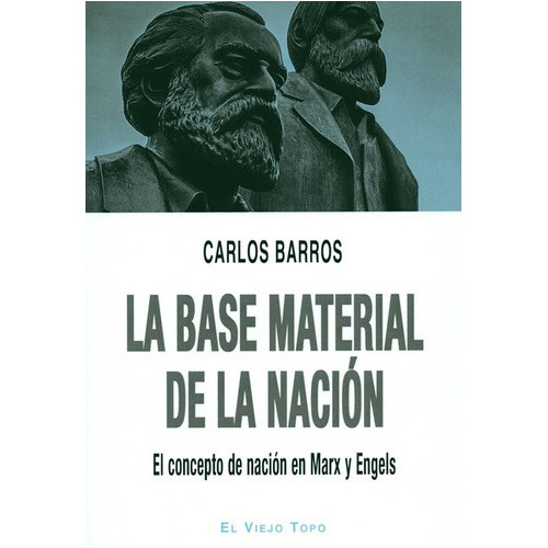 Base Material De La Nacion El Concepto De Nacion En Marx Y Engels, La, De Barros, Carlos. Editorial Montesinos, Tapa Blanda, Edición 1 En Español, 2020