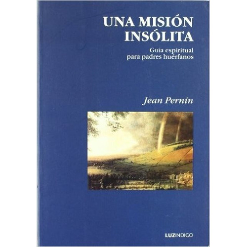 Una Misión Insólita - Padres Huérfanos, Pernin, Indigo