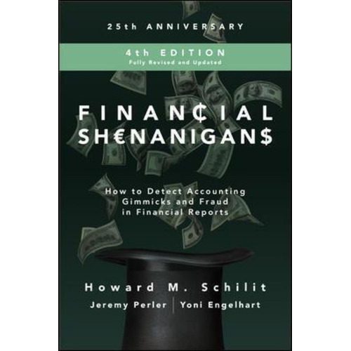 Financial Shenanigans, Fourth Edition: How To Detect Acco