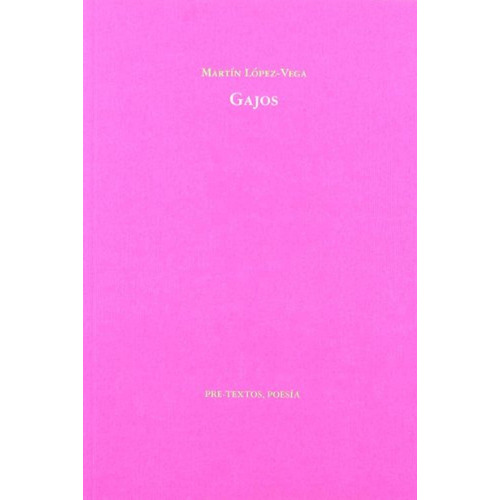 Gajos ( poesía), De López-vega, Martín. Editorial Pre-textos, Tapa Pasta Blanda En Español, 2007