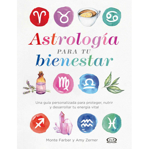 Astrologia para tu bienestar: Una guía personalizada para proteger, nutrir y desarrollar tu energía vital, de Farber, Monte. Editorial VR Editoras, tapa blanda en español, 2019