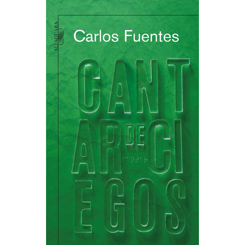 Cantar de ciegos, de Fuentes, Carlos. Serie Biblioteca Fuentes Editorial Alfaguara, tapa blanda en español, 2008