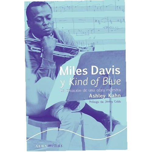 Miles Davis Y Kind Of Blue - Ashley Kahn, De Ashley Kahn. Editorial Alba Editorial, Tapa Blanda En Español