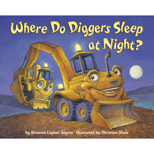 Where Do Diggers Sleep At Night?, De Sayres, Brianna Caplan. Editorial Dragonfly Books, Tapa Blanda En Inglés
