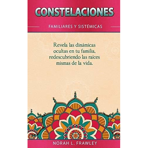 Constelaciones Familiares Y Sistemicas Revela Las.., De Frawley, Norah. Editorial Independently Published En Español