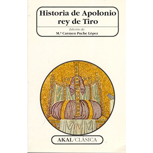 Historia De Apolonio Rey De Tiro, De Puche López, Ma. Carmen. Editorial Akal, Tapa Blanda En Español, 1997