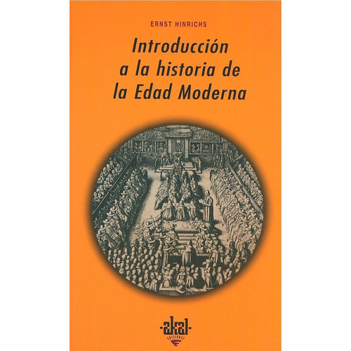 INT. A LA HISTORIA DE LA EDAD MODERNA, de Hinrichs, Ernst. Editorial Akal, tapa pasta blanda en español, 2030