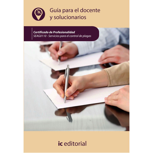 Servicios Para El Control De Plagas. Seag0110 - Guía Para El Docente Y Solucionarios, De S. L. Innovación Y Cualificación. Ic Editorial, Tapa Blanda En Español, 2017