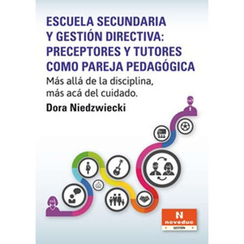 Escuela Secundaria Y Gestion Directiva: Preceptores Y Tutores Como Pareja Pedagogica, De Niedzwiecki, Dora. Editorial Novedades Educativas, Tapa Blanda En Español, 2014