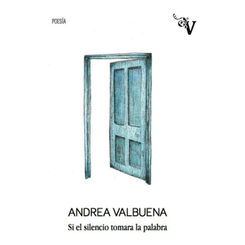 Si El Silencio Tomara La Palabra - Andrea Valbuena -