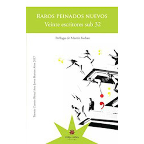 Raros Peinados Nuevos. Veinte Escritores Sub 32, De Es, Vários. Editorial Eterna Cadencia En Español