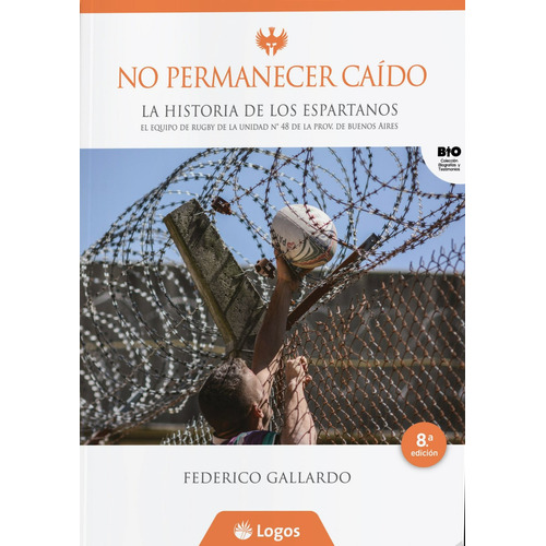NO PERMANECER CAIDO - LA HISTORIA DE LOS ESPARTANOS 8ª EDICION: Actualizada, de Federico Gallardo. Editorial Logos, tapa blanda en español, 2024