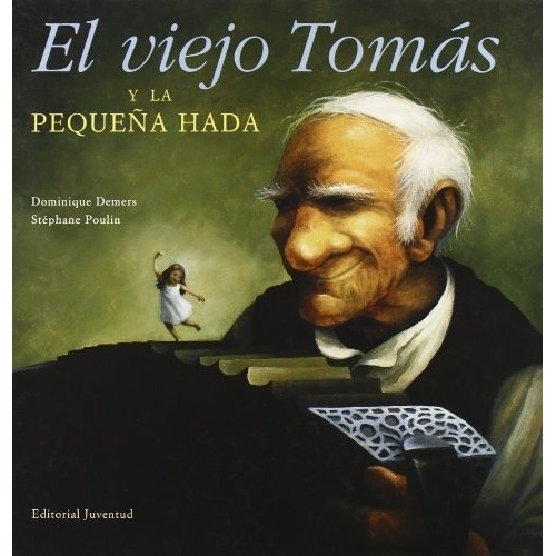 Viejo Tomas Y La Pequeña Hada, El, de Demers-Poulin. Editorial Juventud en español