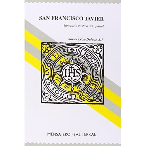 San Francisco Javier : Itinerario Místico Del Apóstol, De Xavier León-dufour. Editorial Sal Terrae, Tapa Blanda En Español, 2018