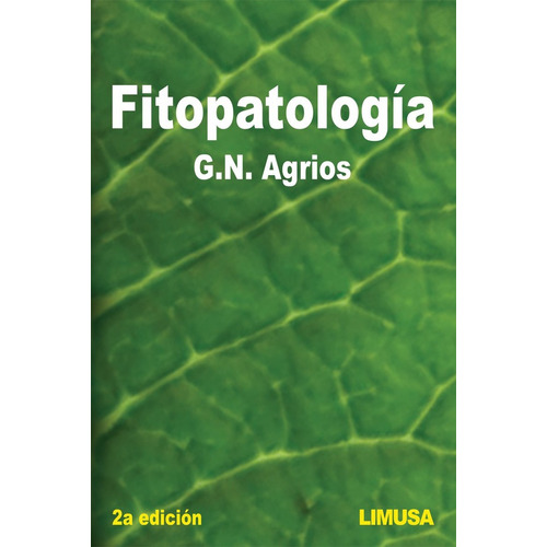 Fitopatología, De George N. Agrios. Editorial Limusa, Tapa Blanda En Español