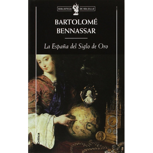 Bartolome Bennassar - La España Del Siglo De Oro