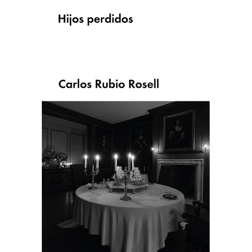 Hijos Perdidos, De Rubio Rosell, Carlos. Editorial Malpaso, Tapa Dura En Español, 2022
