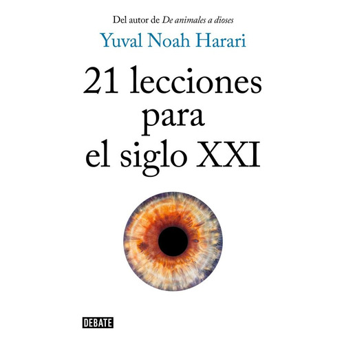21 Lecciones Para El Siglo XXI, de Harari, Yuval Noah. Editorial Random House, tapa blanda en español, 2018
