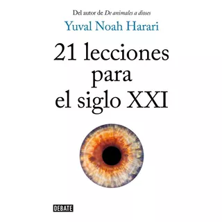 21 Lecciones Para El Siglo Xxi, De Harari, Yuval Noah. Editorial Random House, Tapa Blanda En Español, 2018
