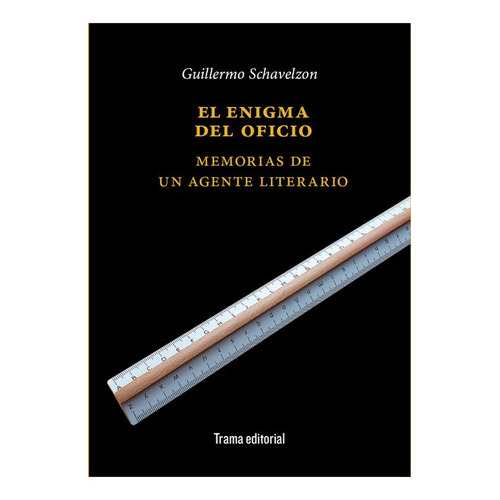 Enigma Del Oficio Memorias De Un Agente Literario, El, De Schavelzon, Guillermo. Editorial Trama, Tapa Blanda En Español, 2022