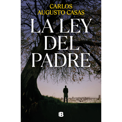 La Ley Del Padre, De Casas, Carlos Augusto. Editorial B, Editorial, Tapa Blanda En Español