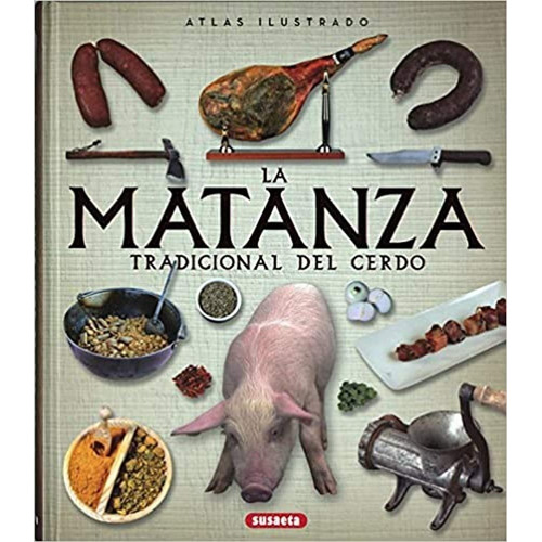 Atlas Ilustrado De La Matanza Tradicional Del Cerdo