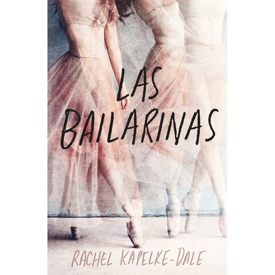 Bailarinas, Las - Rachel Kapelke Dale