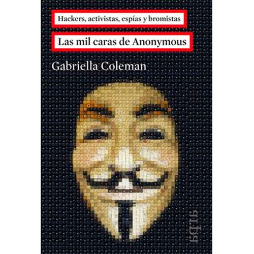 Las Mil Caras De Anonymous Gabriella Coleman