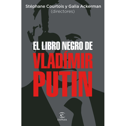 El Libro Negro De Vladimir Putin, De Courtois, Stéphane. Editorial Espasa, Tapa Blanda, Edición 1 En Español, 2023