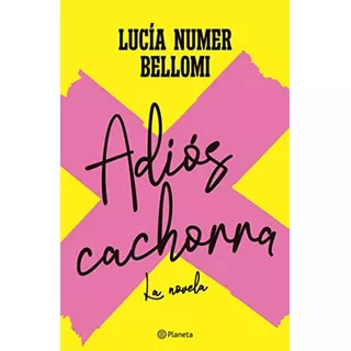 Adios Cachorra, De Lucia Numer Bellomi. Editorial Planeta En Español