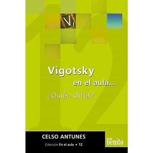 Vigotsky En El Aula... Quien Diria - Antunes, Celso