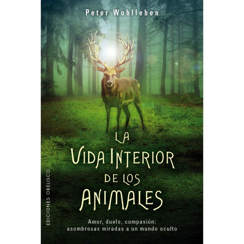 La Vida Interior De Los Animales - Peter Wohlleben