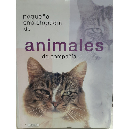 Pequeña Enciclopedia De Animales De Compañia, De Vários, Vários. Editorial Servilibro, Tapa Blanda, Edición 1 En Español, 2022