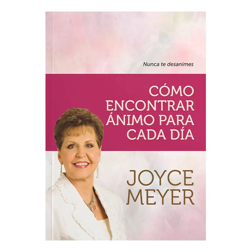 Como Encontrar Animo Para Cada Dia, De Joyce Meyer. Editorial Peniel, Tapa Blanda En Español, 2010