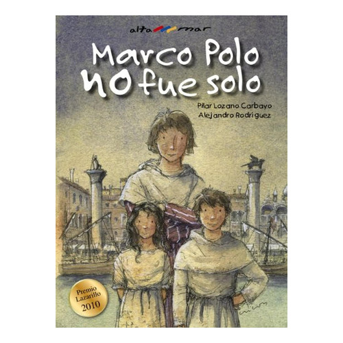 Marco Polo no fue solo (Castellano - A PARTIR DE 10 AÑOS - ALTAMAR), de Lozano Carbayo, Pilar. Editorial BRUÑO, tapa pasta dura, edición edicion en español, 2011