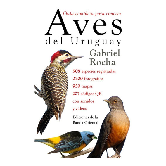 Aves Del Uruguay  Guia Completa Para Conocer / G.  Rocha