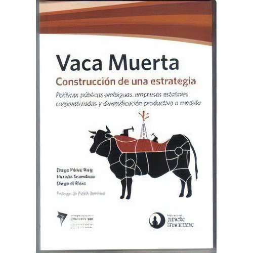 Vaca Muerta, De Diego Perez Roig. Editorial Paula Andrea Diaz, Tapa Blanda, Edición 2016 En Español