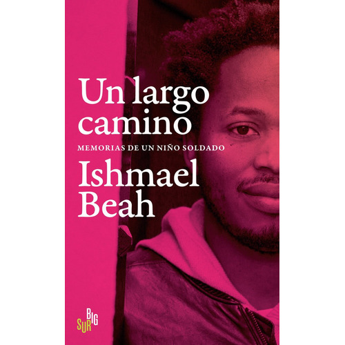 Un Largo Camino. Memorias De Un Niãâo Soldado, De Beah, Ishmael. Editorial Big Sur, Tapa Blanda En Español