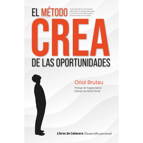 El Método Crea De Las Oportunidades, De Oriol Brutau. Editorial Libros De Cabecera, Tapa Blanda En Español, 2022