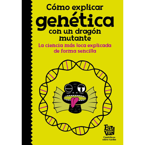 Cómo explicar genética con un dragón mutante, de Big Van, científicos sobre rue. Serie Middle Grade Editorial ALFAGUARA INFANTIL, tapa blanda en español, 2018