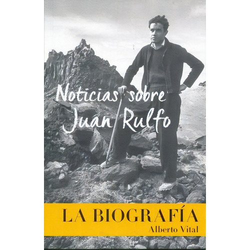 Noticias Sobre Juan Rulfo. La Biografia, De Vital, Alberto. Editorial Rm Editorial, Tapa Blanda, Edición 1.0 En Español, 2017